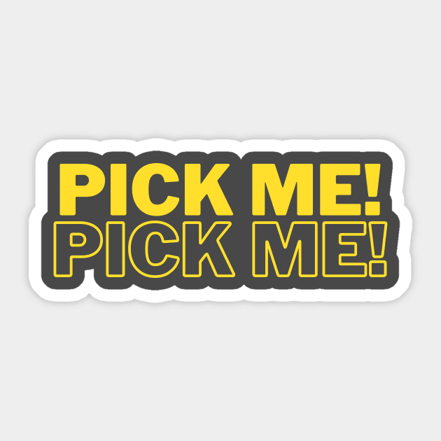 Pick me! Pick me! Sticker by C-Dogg